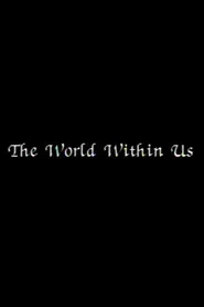 The World Within Us