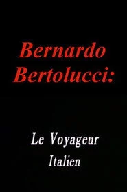 Bernardo Bertolucci: Le Voyageur Italien