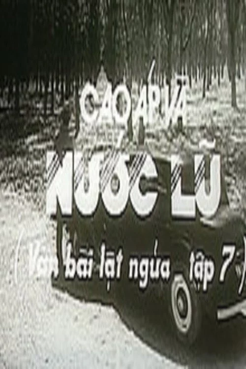 Ván bài lật ngửa 7: Cao áp và nước lũ