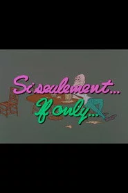 If Only...