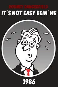 Rodney Dangerfield: It's Not Easy Bein' Me