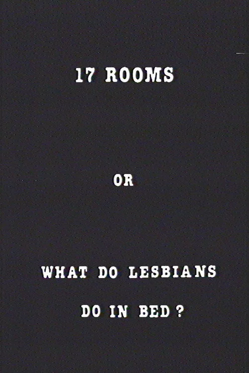 17 Rooms or What Do Lesbians Do in Bed?
