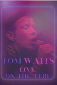Tom Waits - Live On The Tube