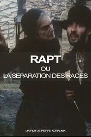 Rapt ou la Séparation des races