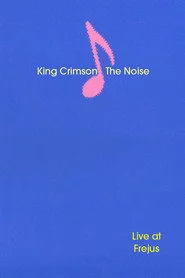 King Crimson: The Noise (Live at Frejus)