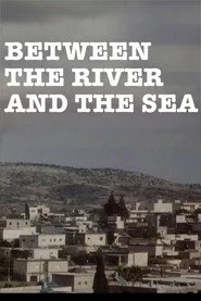 Between the River and the Sea
