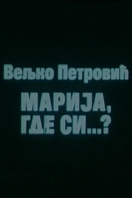 Marija, gde si...?