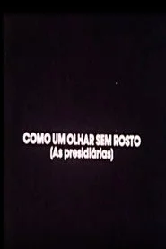 Como Um Olhar Sem Rosto (As Presidiárias)