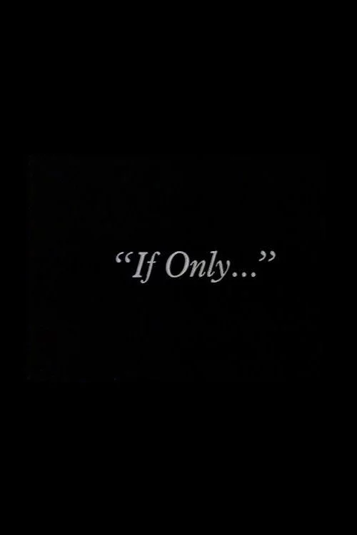 "If Only..."