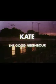 Kate: The Good Neighbour
