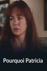 Pourquoi Patricia?