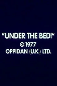 Under the Bed!