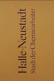 Halle-Neustadt: Stadt der Chemiearbeiter