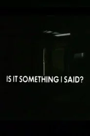 Is It Something I Said?