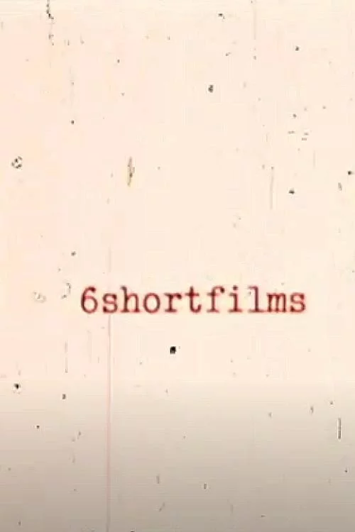 6shortfilms