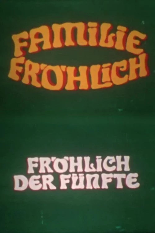 Fröhlich, der Fünfte - Familie Fröhlich