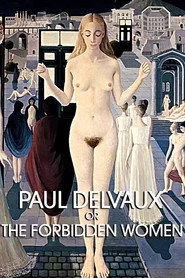 Paul Delvaux ou les femmes défendues