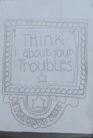 Think About Your Troubles