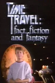 Time Travel: Fact, Fiction and Fantasy