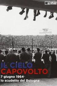 Il cielo capovolto - 7 giugno 1964: lo scudetto del Bologna