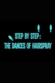 Step by Step: The Dances of 'Hairspray'