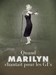 Quand Marilyn chantait pour les GI’s