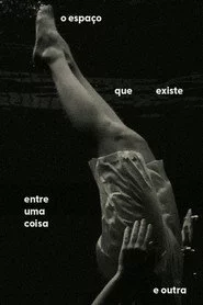 O Espaço que Existe Entre Uma Coisa e Outra