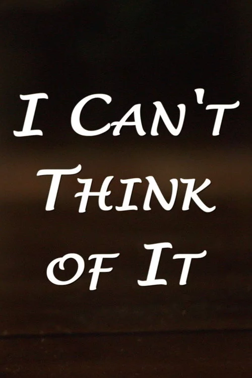 I Can't Think of It