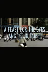 A Feast for the Eyes: Ang Lee in Taipei