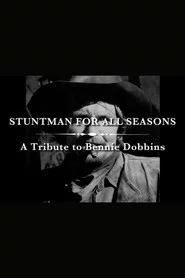 A Stuntman for All Seasons: A Tribute to Bennie Dobbins