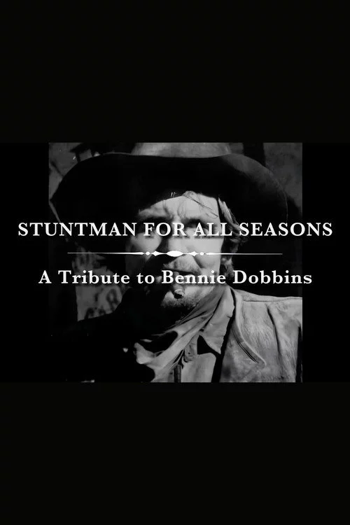 A Stuntman for All Seasons: A Tribute to Bennie Dobbins