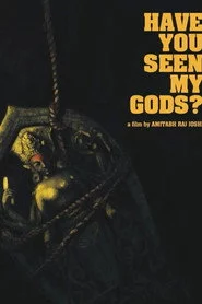 Have You Seen My Gods?
