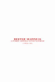 Reefer Madness - A Public Service Announcement