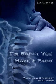 I'm Sorry You Have A Body