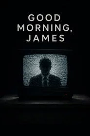 Good Morning, James