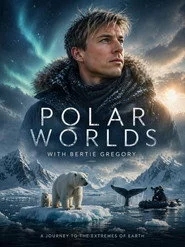 Polar Worlds with Bertie Gregory