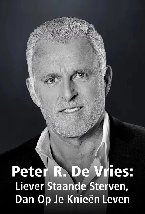 Peter R. De Vries: Liever Staande Sterven Dan Op Je Knieën Leven